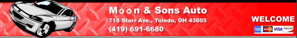 WELCOME M     n & Sons Auto  718 Starr Ave., Toledo, OH 43605 (419) 691-6680
